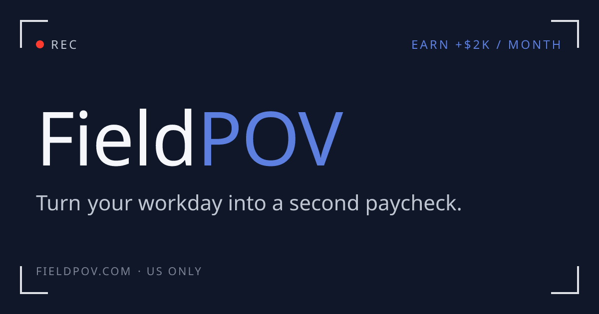 FieldPOV — Turn your workday into a second paycheck